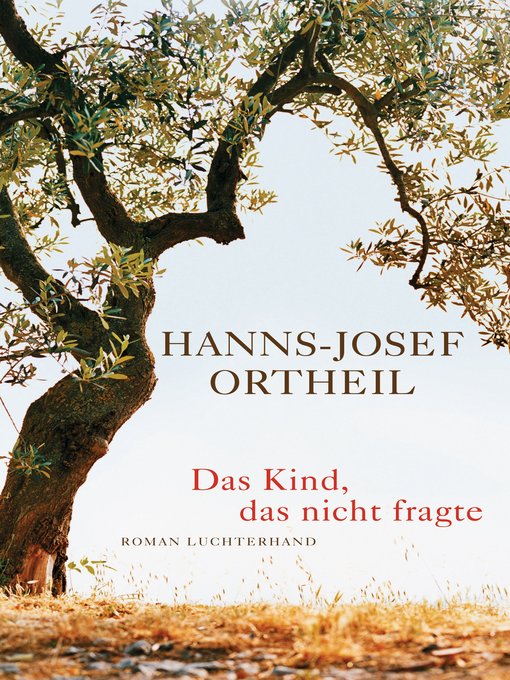 Title details for Das Kind, das nicht fragte by Hanns-Josef Ortheil - Available
